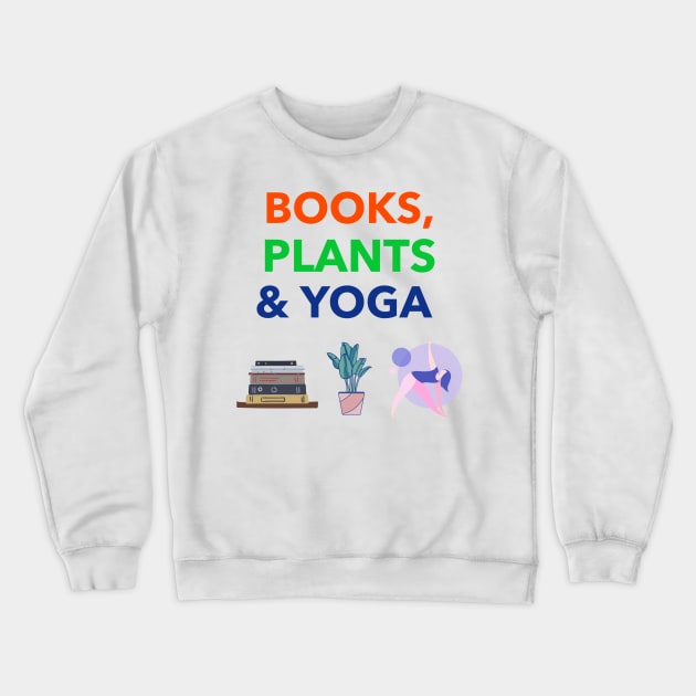 Books Plants Yoga Are My Loves Crewneck Sweatshirt by RareLoot19